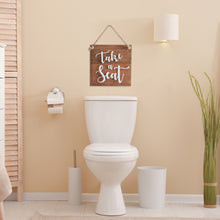 Load image into Gallery viewer, Take A Seat Wall Sign